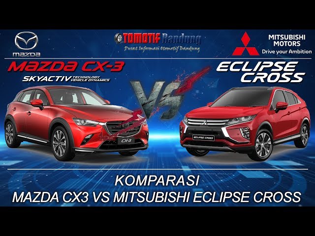 Komparasi Mazda CX3 vs Mitsubishi Eclipse Cross